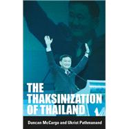 The Thaksinization Of Thailand by McCargo, Duncan; Pathmanand, Ukrist, 9788791114465