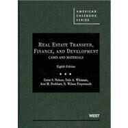 Real Estate Transfer, Finance, and Development: Cases and Materials by Nelson, Grant S., 9780314194466