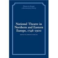 National Theatre in Northern and Eastern Europe, 1746-1900 by Senelick, Laurence, 9780521244466
