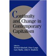 Continuity and Change in Contemporary Capitalism by Edited by Herbert Kitschelt , Peter Lange , Gary Marks , John D. Stephens, 9780521624466