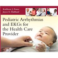 Pediatric Arrhythmias and Ekgs for the Health Care Provider by Prater, Kathleen J.; Hubbard, Joyce E., M.D., 9780826194466