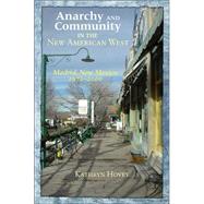 Anarchy And Community In The New American West by Hovey, Kathryn, 9780826334466