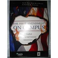 The First Amendment on Campus: A Handbook for College and University Administrators by Lee E. Bird Mary Beth Mackin Saundra K. Schuster, 9780931654466