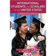 International Students and Scholars in the United States Coming from Abroad by Alberts, Heike C.; Hazen, Helen D., 9781137024466