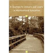A Journey to Unlearn and Learn in Multicultural Education by Wang, Hongyu, 9781433104466