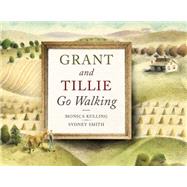Grant and Tillie Go Walking by Kulling, Monica; Smith, Sydney, 9781554984466