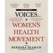 Voices of the Women's Health Movement, Volume 2 by Seaman, Barbara; Eldridge, Laura, 9781609804466