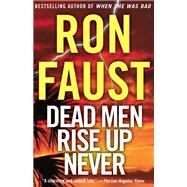 Dead Men Rise Up Never by Faust, Ron, 9781620454466