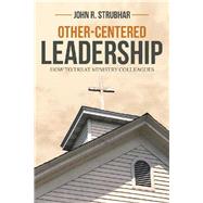 Other-Centered Leadership by Strubhar, John R., 9781973684466