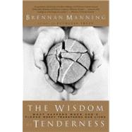 The Wisdom of Tenderness by Manning, Brennan, 9780060724467