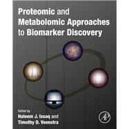 Proteomic and Metabolomic Approaches to Biomarker Discovery by Issaq, 9780123944467