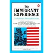 The Immigrant Experience The Anguish of Becoming American by Wheeler, Thomas C., 9780140154467