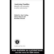 Analysing Families : Morality and Rationality in Policy and Practice by Carling, Alan; Duncan, Simon; Edwards, Rosalind, 9780203994467