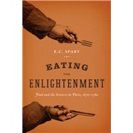 Eating the Enlightenment by Spary, E. C., 9780226214467