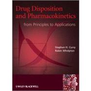 Drug Disposition and Pharmacokinetics From Principles to Applications by Curry, Stephen H.; Whelpton, Robin, 9780470684467