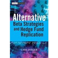 Alternative Beta Strategies and Hedge Fund Replication by Jaeger, Lars; Pease, Jeffrey, 9780470754467