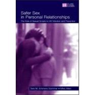 Safer Sex in Personal Relationships : The Role of Sexual Scripts in HIV Infection and Prevention by Emmers-Sommer, Tara M.; Allen, Mike, 9780805844467