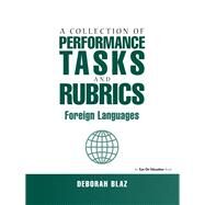 Collections of Performance Tasks & Rubrics: Foreign Languages by Blaz; Deborah, 9781138174467