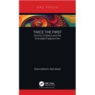 Twice the First: Quirino Cristiani and the Animated Feature Film by Bendazzi; Giannalberto, 9781138554467