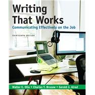 Writing That Works: Communicating Effectively on the Job by Oliu, Walter E.; Brusaw, Charles T.; Alred, Gerald J., 9781319104467