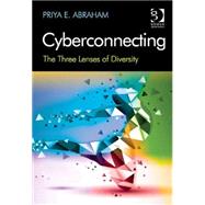 Cyberconnecting: The Three Lenses of Diversity by Abraham,Priya E., 9781409434467