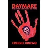 Daymare and Other Tales from the Pulps by Brown, Fredric; Betancourt, John (CON), 9781434494467