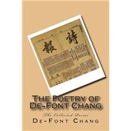 The Poetry of De-Font Chang by Chang, De-Font; Ting, Julian; Chang, Mei-Li, 9781499394467