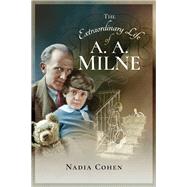 The Extraordinary Life of A. A. Milne by Cohen, Nadia, 9781526704467