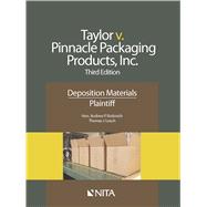 Taylor v. Pinnacle Packaging Products, Inc. Deposition Materials, Plaintiff by Rodovich, Andrew P.; Leach, Thomas J., 9781601564467