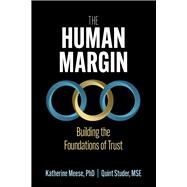 The Human Margin: Building the Foundations of Trust by Meese, Katherine A.; Studer, Quint, 9781640554467