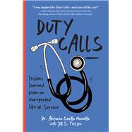 Duty Calls Lessons Learned From an Unexpected Life of Service by Novello, Antonia; Tietjen, Jill S., 9781682754467