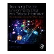Translating Diverse Environmental Data into Reliable Information by Vallero, Daniel, 9780128124468