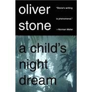A Child's Night Dream by Stone, Oliver, 9780312194468