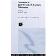 Grammar in Early Twentieth-Century Philosophy by Gaskin,Richard;Gaskin,Richard, 9780415224468