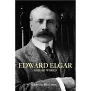 Edward Elgar and His World by Adams, Byron, 9780691134468
