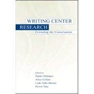 Writing Center Research: Extending the Conversation by Gillespie; Paula, 9780805834468