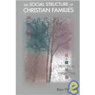 The Social Structure of Christian Families: A Historical Perspective by GRANT BRIAN W., 9780827234468