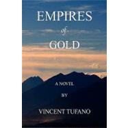 Empires of Gold by Tufano, Vincent; Tufano, Maria Teresa, 9781436394468