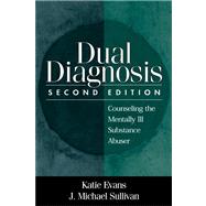 Dual Diagnosis Counseling the Mentally Ill Substance Abuser by Evans, Katie; Sullivan, J. Michael, 9781572304468