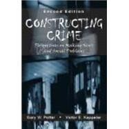 Constructing Crime by Potter, Gary W.; Kappeler, Victor E., 9781577664468