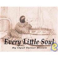 Every Little Soul by Turner Brown, Opal; Cox, Alice Lee, 9781589094468