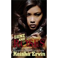 Gunz and Roses by Ervin, Keisha, 9781601624468