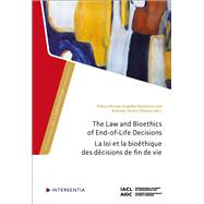 The Law and Bioethics of End-of-Life Decisions by BERCEA, RALUCA; VERTE?-OLTEANU, ANDREEA; REICHSTEIN, ANGELIKA, 9781839704468