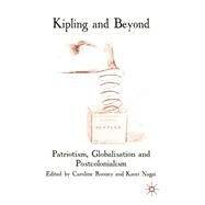 Kipling and Beyond Patriotism, Globalisation and Postcolonialism by Nagai, Kaori; Rooney, Caroline, 9780230224469