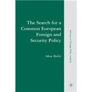 The Search for a Common European Foreign and Security Policy Leaders, Cognitions, and Questions of Institutional Viability by Malici, Akan, 9780230604469