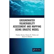 Groundwater Vulnerability Assessment and Mapping Using Drastic Model by Kumar, Prashant; Thakur, Praveen; Debnath, Sanjit, 9780367254469