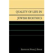Quality of Life in Jewish Bioethics by Zohar, Noam J., 9780739114469