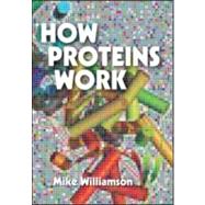 How Proteins Work by Williamson; Mike, 9780815344469