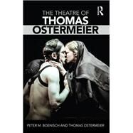 The Theatre of Thomas Ostermeier by Boenisch; Peter M, 9781138914469
