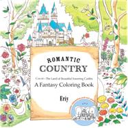 Romantic Country: A Fantasy Coloring Book by Eriy; Eriy, 9781250094469